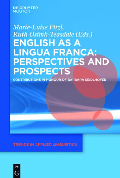 English as a Lingua Franca: Perspectives and Prospects: Contributions Honour of Barbara Seidlhofer