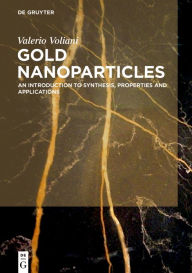 Title: Gold Nanoparticles: An Introduction to Synthesis, Properties and Applications, Author: Valerio Voliani