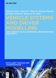 Title: Vehicle Systems and Driver Modelling: DSP, human-to-vehicle interfaces, driver behavior, and safety, Author: Huseyin Abut