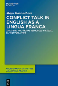 Title: Conflict Talk in English as a Lingua Franca: Analyzing Multimodal Resources in Casual ELF Conversations, Author: Mayu Konakahara