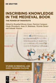 Title: Inscribing Knowledge in the Medieval Book: The Power of Paratexts, Author: Rosalind Brown-Grant