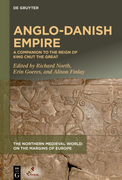 Anglo-Danish Empire: A Companion to the Reign of King Cnut the Great