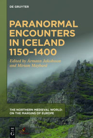 Title: Paranormal Encounters in Iceland 1150-1400, Author: Ármann Jakobsson