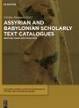 Assyrian and Babylonian Scholarly Text Catalogues: Medicine, Magic and Divination