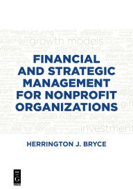Title: Financial and Strategic Management for Nonprofit Organizations, Fourth Edition, Author: Herrington J. Bryce