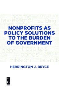 Title: Nonprofits as Policy Solutions to the Burden of Government, Author: Herrington J. Bryce