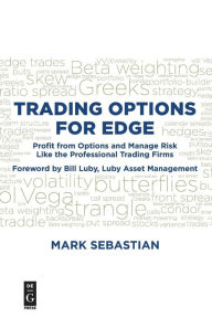 Title: Trading Options for Edge: Profit from Options and Manage Risk Like the Professional Trading Firms, Author: Mark Sebastian