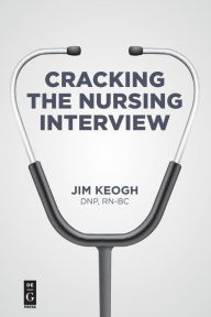 Title: Cracking the Nursing Interview, Author: Jim Keogh