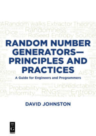 Title: Random Number Generators-Principles and Practices: A Guide for Engineers and Programmers / Edition 1, Author: David Johnston