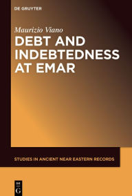 Title: Debt and Indebtedness at Emar, Author: Maurizio Viano