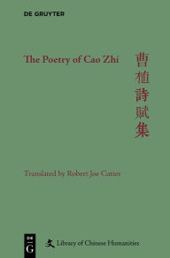 Title: The Poetry of Cao Zhi, Author: Robert Joe Cutter