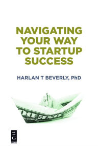 Title: Navigating Your Way to Startup Success, Author: Harlan Beverly