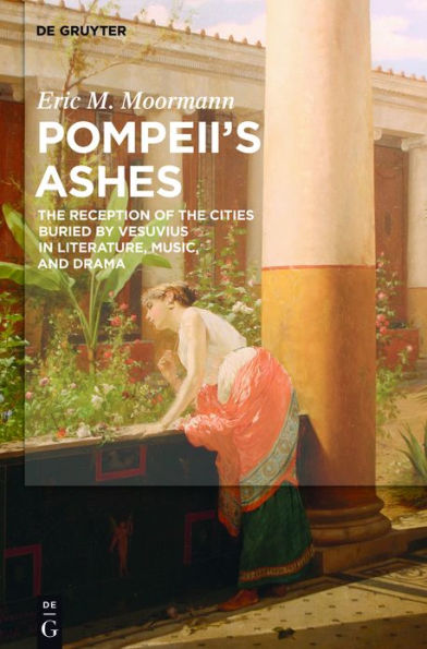 Pompeii's Ashes: the Reception of Cities Buried by Vesuvius Literature, Music, and Drama
