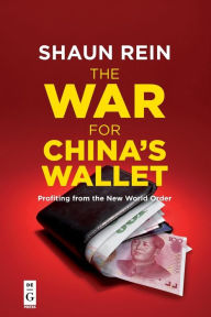 Title: The War for China's Wallet: Profiting from the New World Order, Author: Shaun Rein