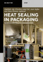 Heat Sealing in Packaging: Materials and Process Considerations