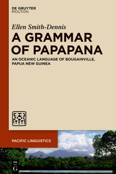 A Grammar of Papapana: An Oceanic Language Bougainville, Papua New Guinea