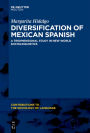 Diversification of Mexican Spanish: A Tridimensional Study in New World Sociolinguistics