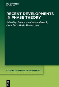 Title: Recent Developments in Phase Theory, Author: Jeroen van Craenenbroeck