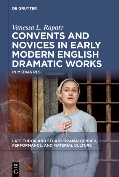 Convents and Novices Early Modern English Dramatic Works: Medias Res