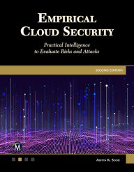 Title: Empirical Cloud Security: Practical Intelligence to Evaluate Risks and Attacks, Author: Aditya K. Sood PhD