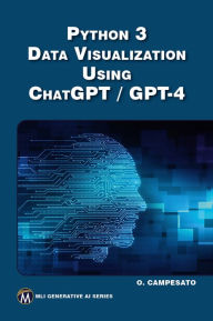 Title: Python 3 and Data Visualization Using ChatGPT /GPT-4, Author: Oswald Campesato