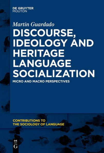 Discourse, Ideology and Heritage Language Socialization: Micro Macro Perspectives