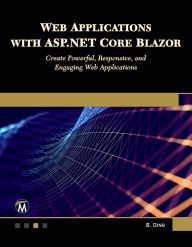 Title: Web Applications with ASP.NET Core Blazor: Create Powerful, Responsive, and Engaging Web Applications, Author: Brian Ding