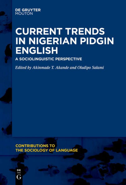 Current Trends Nigerian Pidgin English: A Sociolinguistic Perspective