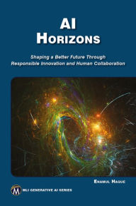 Title: AI HORIZONS: Shaping a Better Future Through Responsible Innovation and Human Collaboration, Author: Enamul Haque