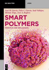 Title: Smart Polymers: Principles and Applications, Author: José Miguel García