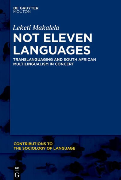 Not Eleven Languages: Translanguaging and South African Multilingualism in Concert