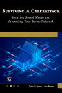 Surviving A Cyberattack: Securing Social Media and Protecting Your Home Network