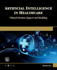 Title: Artificial Intelligence in Healthcare: Clinical Decision Support and Modeling, Author: Dominic Etli