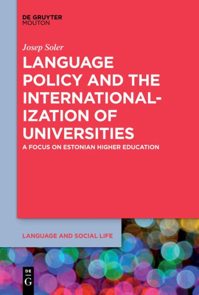 Language Policy and the Internationalization of Universities: A Focus on Estonian Higher Education