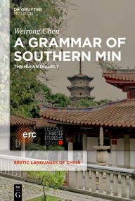 Title: A Grammar of Southern Min: The Hui'an Dialect, Author: Weirong Chen