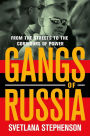 Gangs of Russia: From the Streets to the Corridors of Power