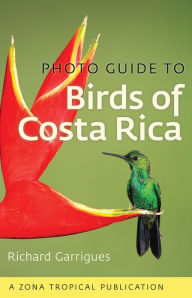 Title: Photo Guide to Birds of Costa Rica, Author: Richard Garrigues