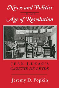 Title: News and Politics in the Age of Revolution: Jean Luzac's 