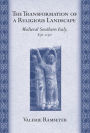 The Transformation of a Religious Landscape: Medieval Southern Italy, 850-1150