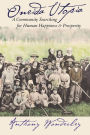 Oneida Utopia: A Community Searching for Human Happiness and Prosperity