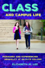 Class and Campus Life: Managing and Experiencing Inequality at an Elite College