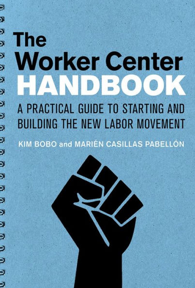 the Worker Center Handbook: A Practical Guide to Starting and Building New Labor Movement