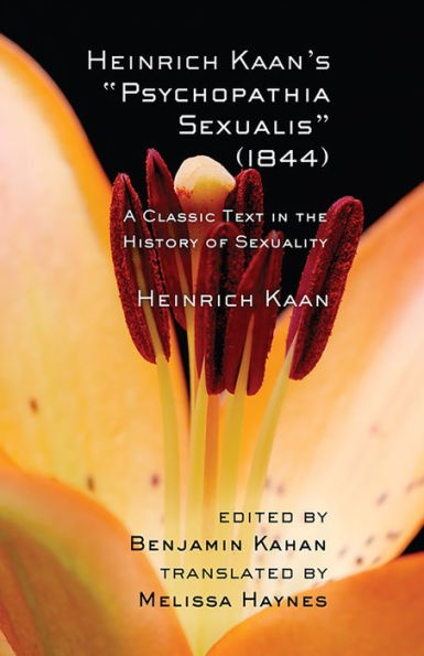 Heinrich Kaan's "Psychopathia Sexualis" (1844): A Classic Text the History of Sexuality