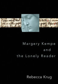 Title: Margery Kempe and the Lonely Reader, Author: Rebecca L. Krug