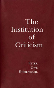 Title: The Institution of Criticism, Author: Peter Uwe Hohendahl