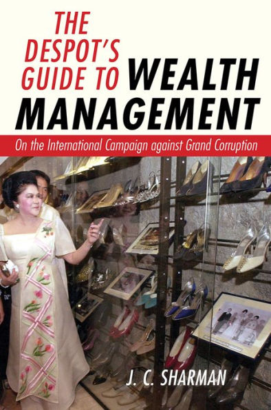 the Despot's Guide to Wealth Management: On International Campaign against Grand Corruption