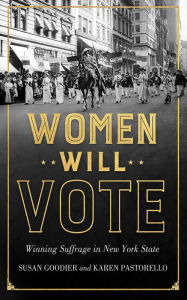 Title: Women Will Vote: Winning Suffrage in New York State, Author: Susan Goodier