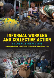 Title: Informal Workers and Collective Action: A Global Perspective, Author: Adrienne E. Eaton