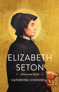 Title: Elizabeth Seton: American Saint, Author: Catherine O'Donnell