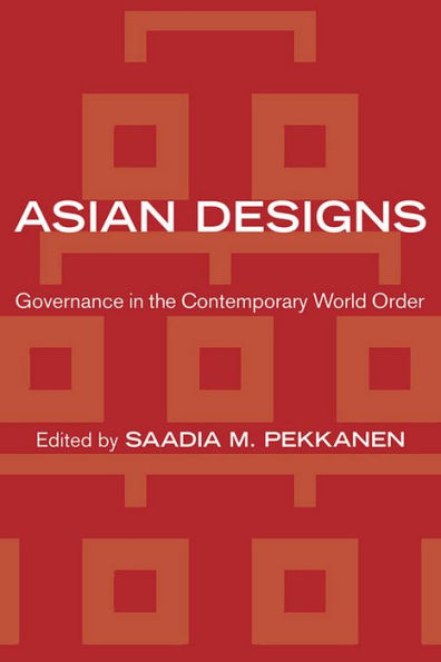 Asian Designs: Governance in the Contemporary World Order